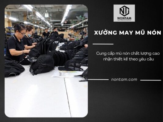 Nón Tâm – Công ty sản xuất nón tại HCM được nhiều khách hàng tin tưởng